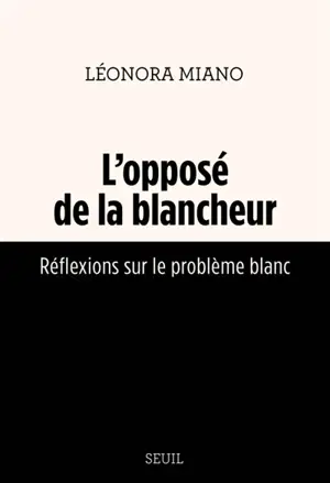 L'opposé de la blancheur : réflexions sur le problème blanc