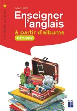Enseigner l'anglais à partir d'albums : CE1, CE2