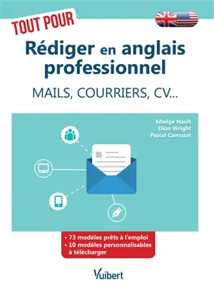 Tout pour rédiger en anglais professionnel : mails, courriers, CV...