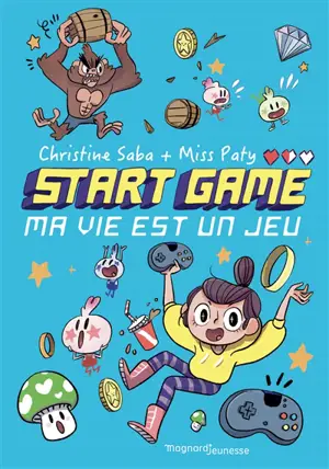 Start game. Vol. 1. Ma vie est un jeu