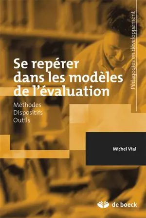 Se repérer dans les modèles de l'évaluation : méthodes, dispositifs, outils