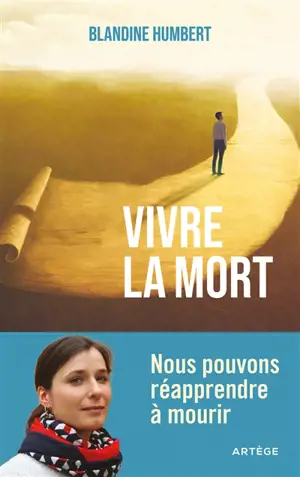 Vivre la mort : nous pouvons réapprendre à mourir