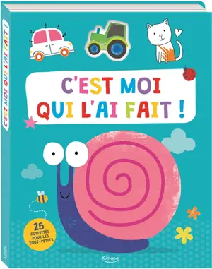 C'est moi qui l'ai fait ! : 25 activités pour les tout-petits