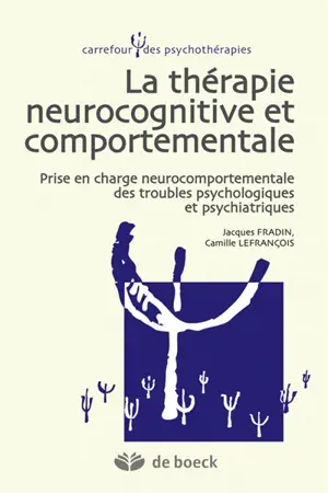 La thérapie neurocognitive et comportementale : prise en charge neurocomportementale des troubles psychologiques et psychiatriques