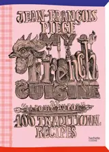 My French cuisine at La poule au pot : 100 traditional recipes