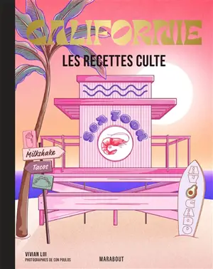 Californie : les recettes culte : les meilleures recettes de la côte Ouest