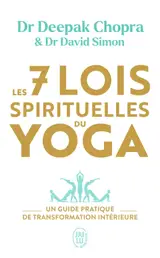 Les 7 lois spirituelles du yoga : un guide pratique de transformation intérieure