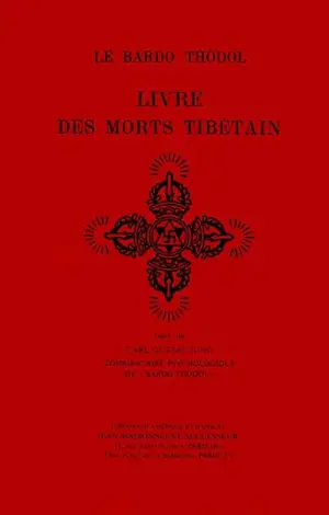 Le livre des morts tibétain ou Les expériences d'après la mort dan le plan du Bardo. Bardo Thödol