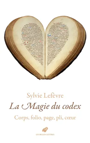 La magie du codex : corps, folio, page, pli, coeur