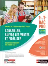 Métiers du commerce et de la vente 1re et terminale bac pro : conseiller, suivre les ventes et fidéliser, enseignement commun aux options A et B