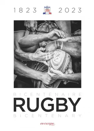 Bicentenaire rugby 1823-2023 : livre-catalogue officiel de l'exposition photo du bicentenaire du rugby. Rugby bicentenary 1823-2023