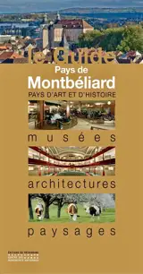 Pays de Montbéliard : musées, monuments, promenades