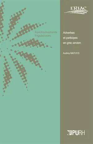 Adverbes et participes en grec ancien : morphologie et syntaxe des formes en -wç dérivées de participes : d'Homère à Polybe