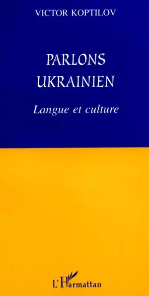 Parlons ukrainien : langue et culture