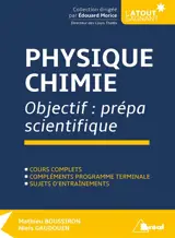 Physique chimie : objectif prépa scientifique : cours complets, compléments programme terminale, sujets d'entraînements