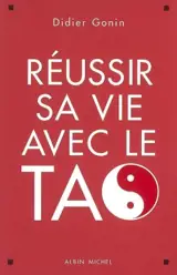 Réussir sa vie avec le tao