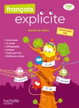 Français explicite CM1, cycle 3 : manuel de l'élève : nouveaux programmes 2018