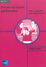 Prévenir les risques psychosociaux : outils et méthodes pour réguler le travail