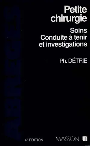 Petite chirurgie : soins, conduite à tenir en urgence et investigations en chirurgie