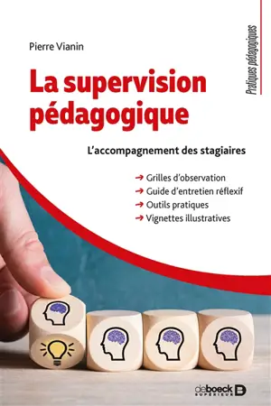 La supervision pédagogique : l'accompagnement des stagiaires : grilles d'observation, guide d'entretien réflexif, outils pratiques, vignettes illustratives