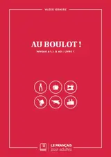 Au boulot ! : niveau A1.1 à A2. Vol. 1