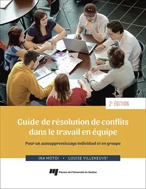 Guide de résolution de conflits dans le travail en équipe : pour un autoapprentissage individuel et en groupe