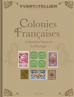 Catalogue Yvert et Tellier de timbres-poste. Colonies françaises, bureaux français à l'étranger : 2022