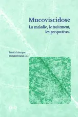 La mucoviscidose : la maladie, le traitement, les perspectives
