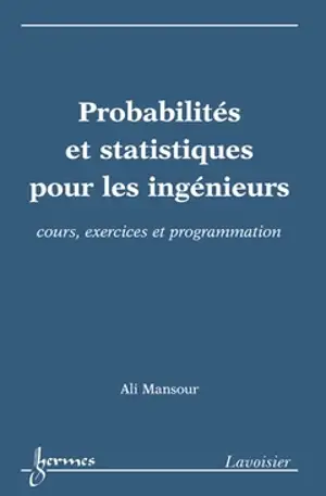 Probabilités et statistiques pour les ingénieurs : cours, exercices et programmation