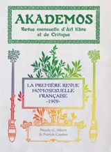 Akademos, revue mensuelle d'art libre et de critique : la première revue homosexuelle française, 1909 : année entière