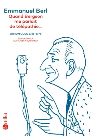 Quand Bergson me parlait de télépathie... : chroniques 1923-1975