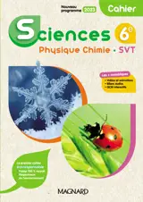 Sciences 6e : physique chimie, SVT : cahier, nouveau programme 2023