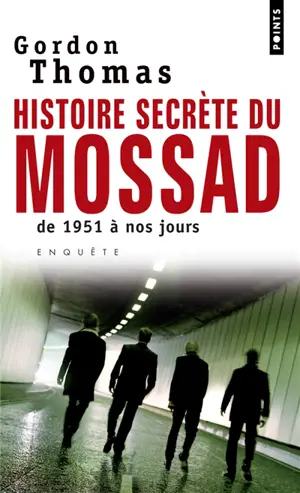 Histoire secrète du Mossad : de 1951 à nos jours