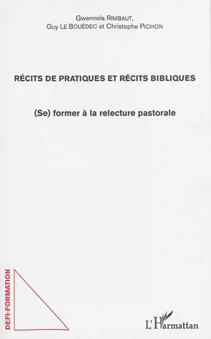 Récits de pratiques et récits bibliques : (se) former à la relecture pastorale