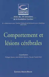 Comportement et lésions cérébrales : actes des 19e Entretiens de la Fondation Garches
