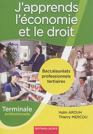 J'apprends l'économie et le droit : baccalauréats professionnels tertiaires, terminale professionnelle