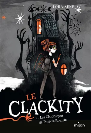 Le Clackity. Vol. 1. Les chroniques de Port-la-Rouille