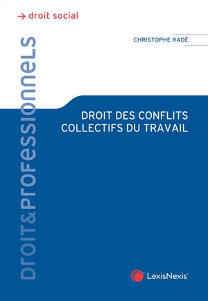 Christophe Radé - Droit des conflits collectifs du travail