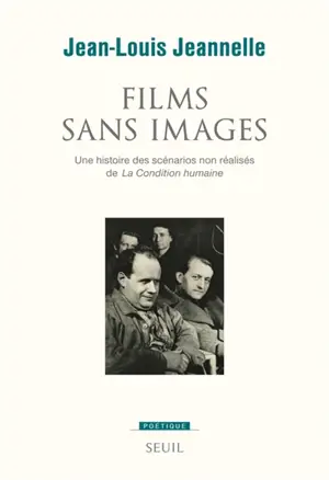 Films sans images : une histoire des scénarios non réalisés de La condition humaine