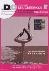 Dossiers de l'obstétrique (Les), n° 476. La sage-femme et le corps