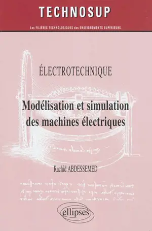 Electrotechnique : modélisation et simulation des machines électriques : niveau C