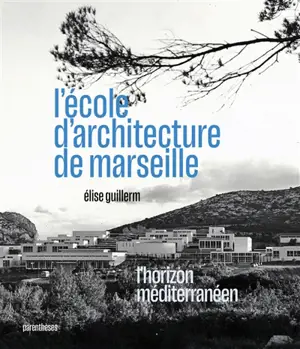 L'école d'architecture de Marseille : l'horizon méditerranéen