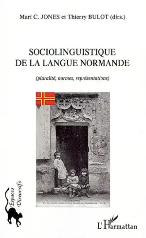 Sociolinguistique de la langue normande : pluralité, normes, représentations