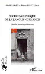 Sociolinguistique de la langue normande : pluralité, normes, représentations