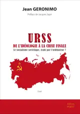 URSS, de l'idéologie à la crise finale : le socialisme soviétique, trahi par l'ordinateur ? : essai