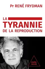 La tyrannie de la reproduction