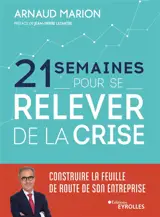 21 semaines pour se relever de la crise : construire la feuille de route de son entreprise