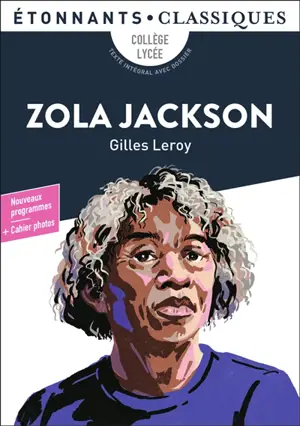 Zola Jackson : collège, lycée, texte intégral avec dossier : nouveaux programmes