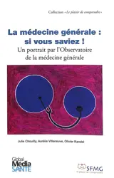 La médecine générale : si vous saviez ! : un portrait par l'Observatoire de la médecine générale