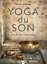 Yoga du son : voix de l'âme, voie du coeur